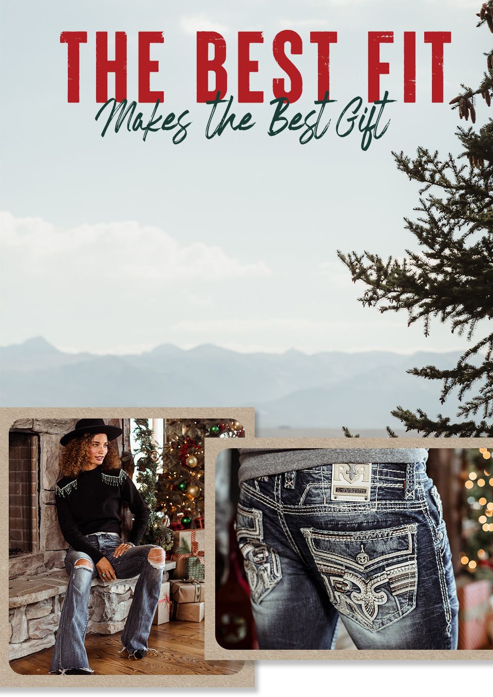 The Best Fit Makes the Best Gift - A gal wearing a black sweater with fringe and with a pair of dark wash ripped flare jeans and a pair of black boots sitting by a fireplace. A guy wearing a pair of dark wash Rock Revival jeans.