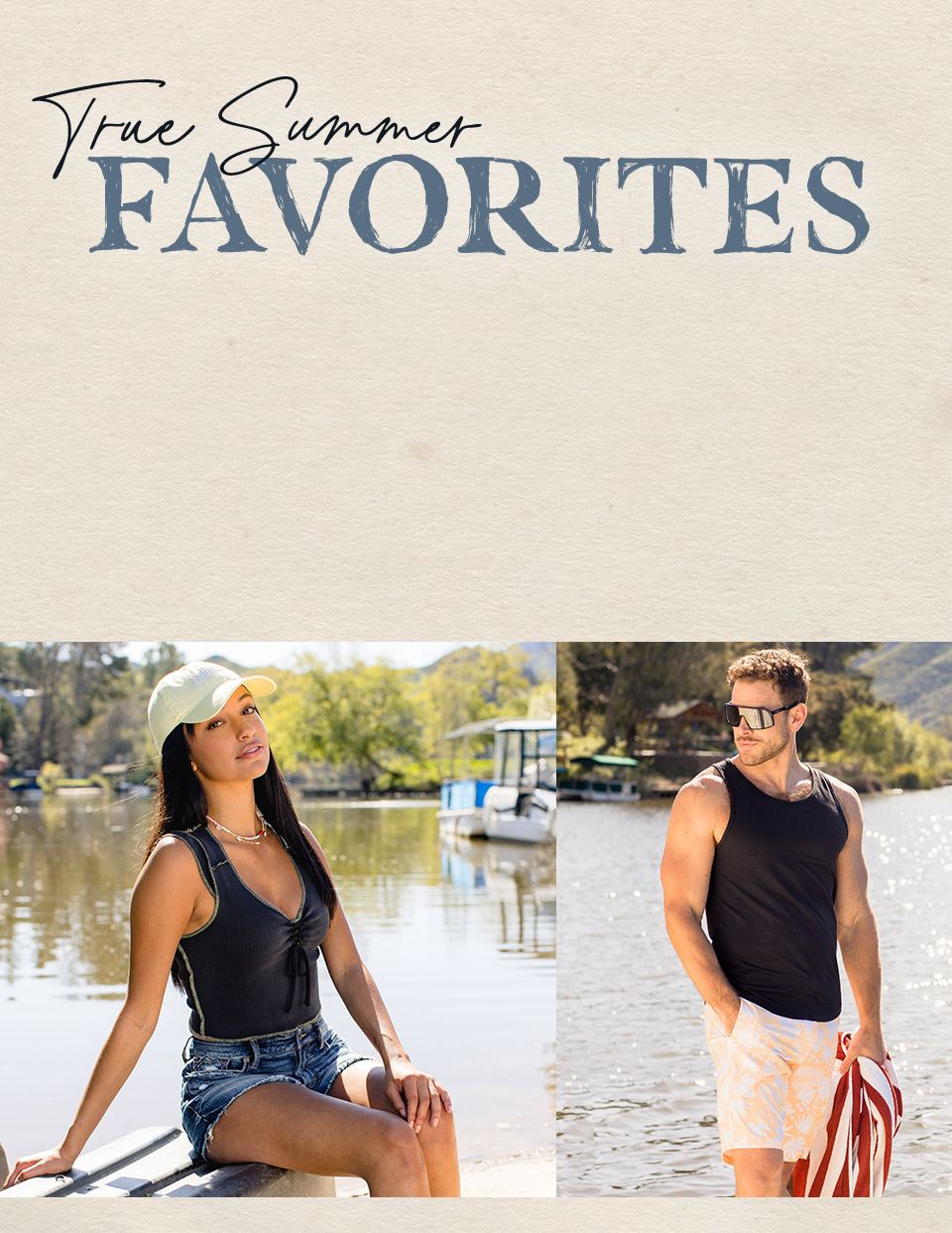 True Summer Favorites: A gal wearing a grey tank with a pair of denim shorts. A guy wearing a black tank and printed boardshorts.