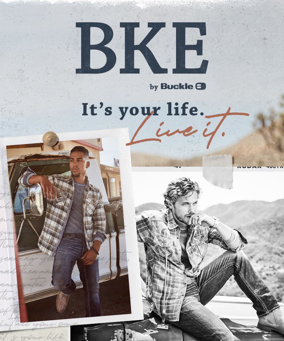 BKE by Buckle. It's your life. Live it. A guy wearing a brown and cream BKE button up plaid shirt with a pair of dark wash BKE jeans and brown boots. A guy wearing BKE plaid shirt with a pair of BKE jeans and boots.