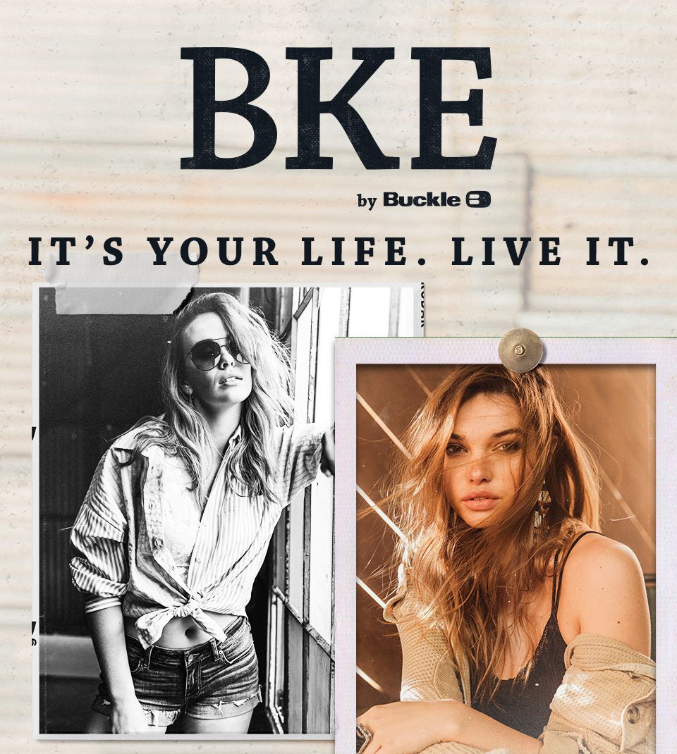 BKE - It's your life. Live it.